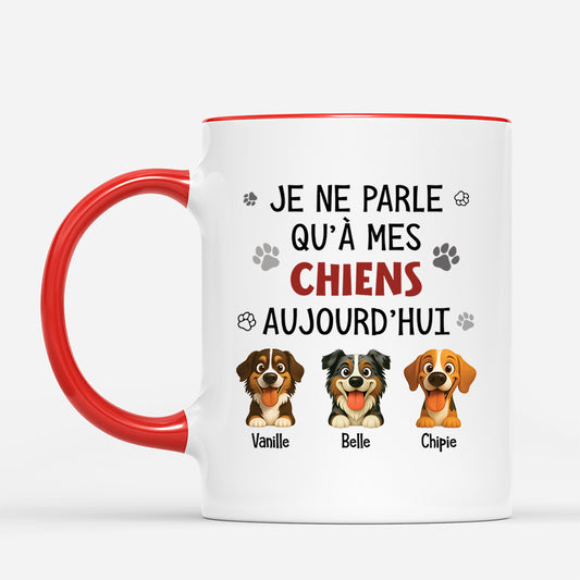 6179MFR2 mug personnalise je ne parle qu_a mes chiens aujourd_hui 6179m3qmc_718287dd 5b90 43fb 987f 61cbac8a73f9