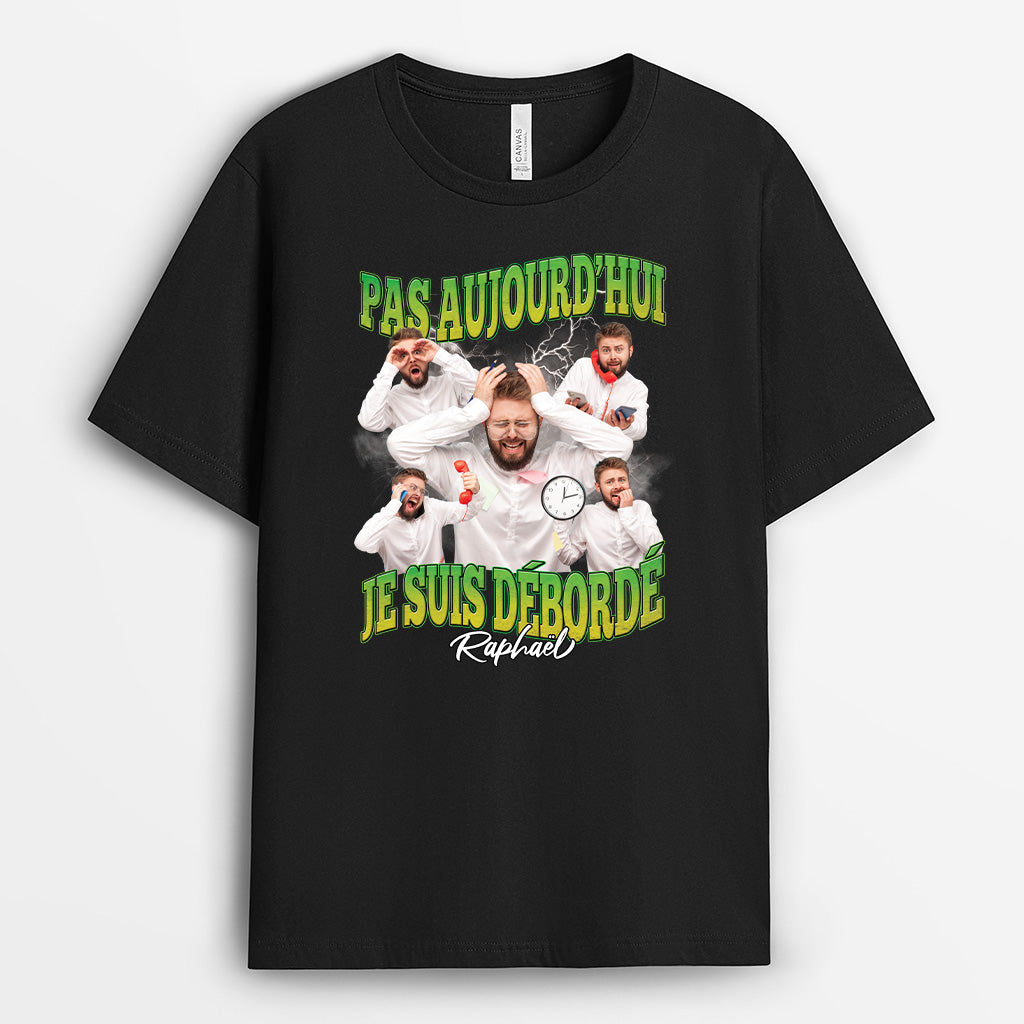 6910AFR1 t shirt photo personnalise drole pour femmehomme pas aujourd_hui je suis deborde 6910a8vma