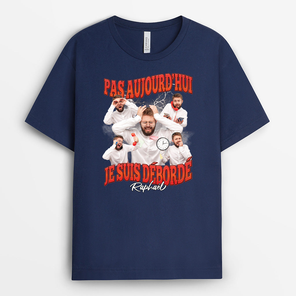 6910AFR2 t shirt photo personnalise drole pour femmehomme pas aujourd_hui je suis deborde 6910a8vma