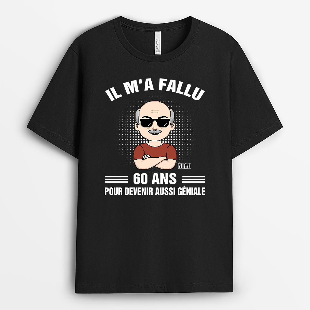7013AFR1 t shirt personnalise anniversaire pour femmehomme il ma fallu 60 ans devenir genial 7013akr5b_8f73319b 72c1 4720 8d5a bc5a3d8f4abd